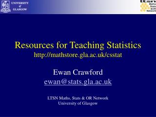 Resources for Teaching Statistics mathstore.gla.ac.uk/csstat