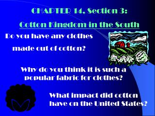 CHAPTER 14, Section 3: Cotton Kingdom in the South