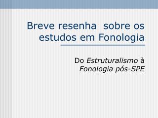 Breve resenha sobre os estudos em Fonologia