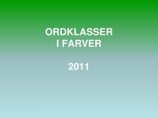 ORDKLASSER I FARVER 2011