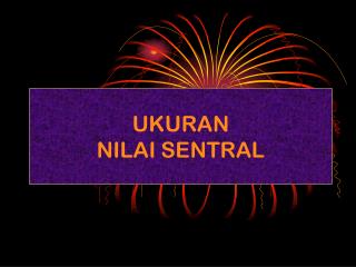 UKURAN NILAI SENTRAL