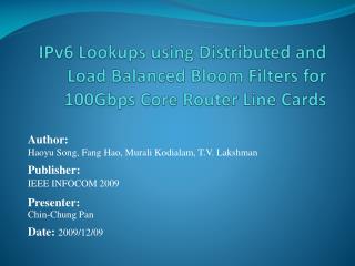 IPv6 Lookups using Distributed and Load Balanced Bloom Filters for 100Gbps Core Router Line Cards