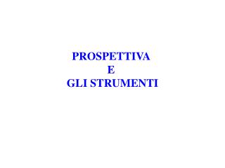 PROSPETTIVA E GLI STRUMENTI