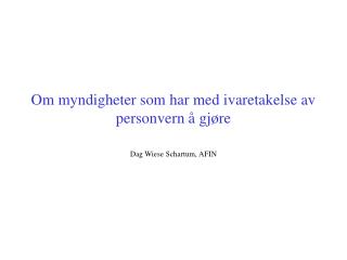 Om myndigheter som har med ivaretakelse av personvern å gjøre