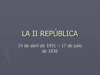 LA II REPÚBLICA