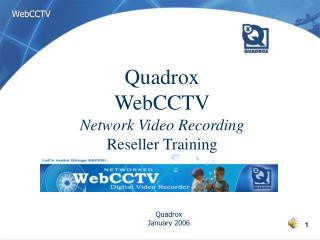 Quadrox WebCCTV Network Video Recording Reseller Training