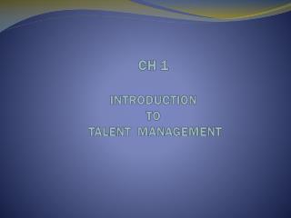 CH 1 INTRODUCTION TO TALENT MANAGEMENT