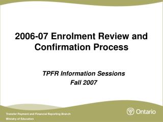 2006-07 Enrolment Review and Confirmation Process
