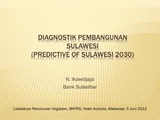 Diagnostik Pembangunan Sulawesi (Predictive of Sulawesi 2030)