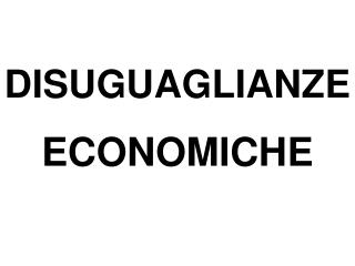 DISUGUAGLIANZE ECONOMICHE