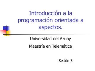 Introducción a la programación orientada a aspectos.