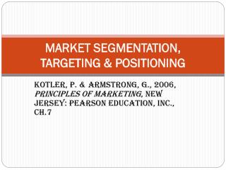 MARKET SEGMENTATION, TARGETING &amp; POSITIONING