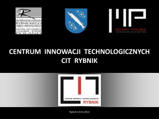 CENTRUM INNOWACJI TECHNOLOGICZNYCH CIT RYBNIK