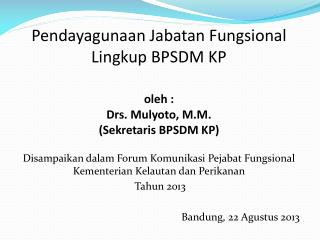 Disampaikan dalam Forum Komunikasi Pejabat Fungsional Kementerian Kelautan dan Perikanan