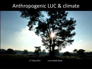 Anthropogenic LUC &amp; climate