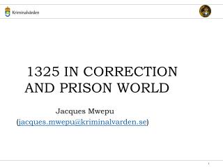 1325 IN CORRECTION AND PRISON WORLD Jacques Mwepu ( jacques.mwepu@kriminalvarden.se )