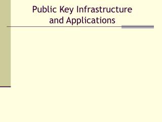 Public Key Infrastructure and Applications