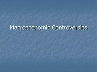 Macroeconomic Controversies