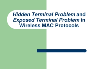 Hidden Terminal Problem and Exposed Terminal Problem in Wireless MAC Protocols