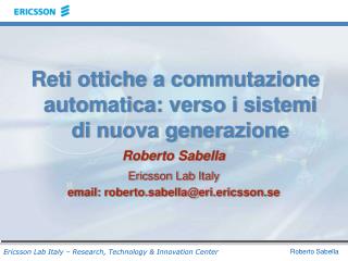 Reti ottiche a commutazione automatica: verso i sistemi di nuova generazione Roberto Sabella