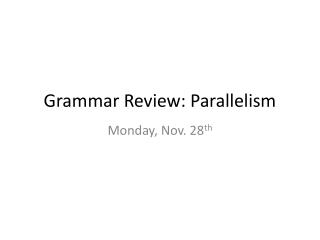Grammar Review: Parallelism