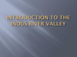 Introduction to the Indus River Valley