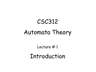 CSC312 Automata Theory Lecture # 1 Introduction