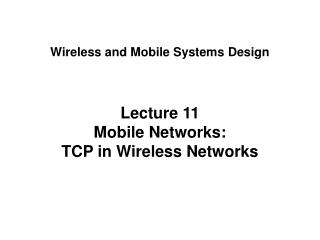Lecture 11 Mobile Networks: TCP in Wireless Networks