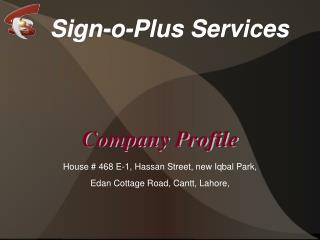 Company Profile House # 468 E-1, Hassan Street, new Iqbal Park, Edan Cottage Road, Cantt, Lahore,