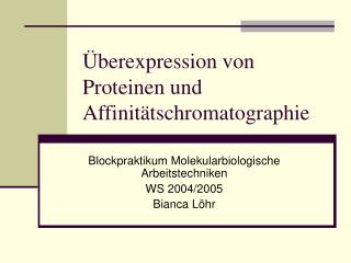 Überexpression von Proteinen und Affinitätschromatographie