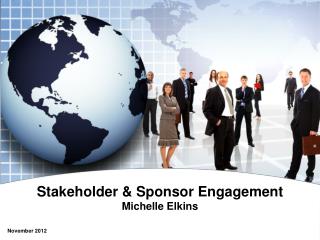 Stakeholder &amp; Sponsor Engagement Michelle Elkins