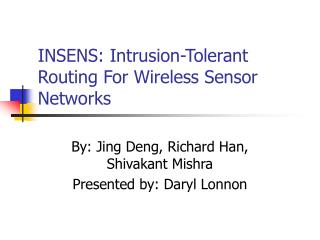 INSENS: Intrusion-Tolerant Routing For Wireless Sensor Networks
