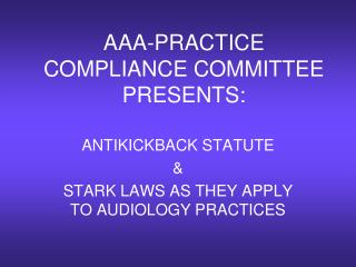 AAA-PRACTICE COMPLIANCE COMMITTEE PRESENTS: