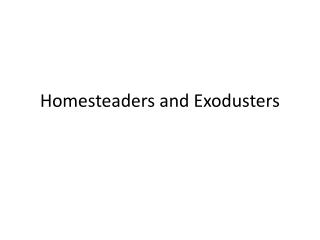 Homesteaders and Exodusters