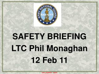 SAFETY BRIEFING LTC Phil Monaghan 12 Feb 11