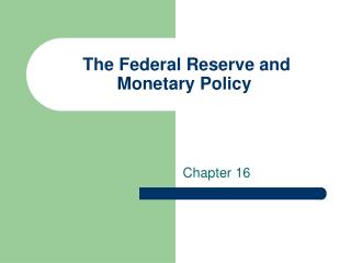 The Federal Reserve and Monetary Policy