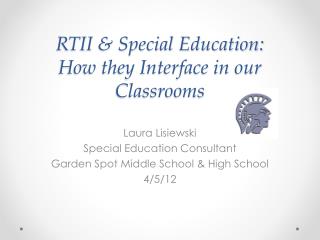 RTII &amp; Special Education: How they Interface in our Classrooms
