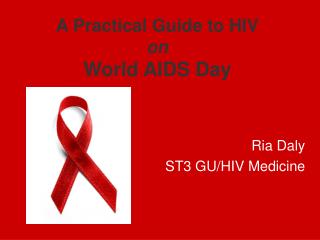 A Practical Guide to HIV on World AIDS Day
