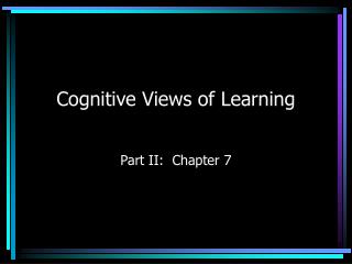 Cognitive Views of Learning