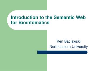 Introduction to the Semantic Web for Bioinfomatics