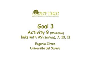Goal 3 Activity 9 (Workflow) links with A9 ( Selflets ) , 7, 10, 11