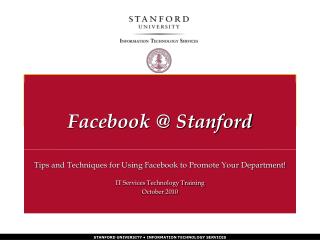 Tips and Techniques for Using Facebook to Promote Your Department! IT Services Technology Training