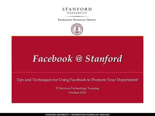 Tips and Techniques for Using Facebook to Promote Your Department! IT Services Technology Training