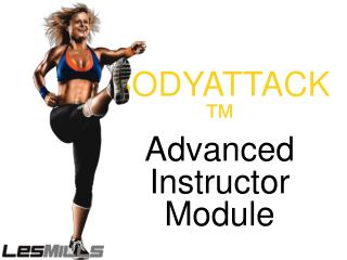 BODYATTACK™ Advanced Instructor Module