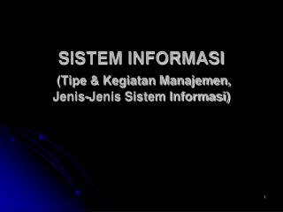 SISTEM INFORMASI (Tipe &amp; Kegiatan Manajemen, Jenis-Jenis Sistem Informasi)