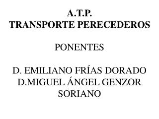 PONENTES D. EMILIANO FRÍAS DORADO D.MIGUEL ÁNGEL GENZOR SORIANO