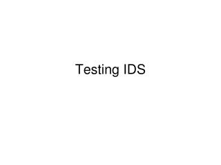 Testing IDS