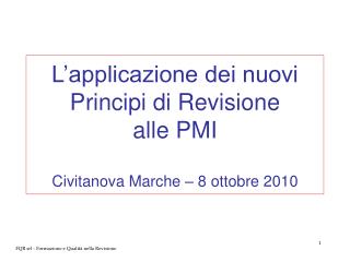 L’applicazione dei nuovi Principi di Revisione alle PMI Civitanova Marche – 8 ottobre 2010
