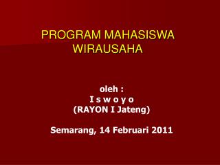 oleh : I s w o y o (RAYON I Jateng) Semarang, 14 Februari 2011