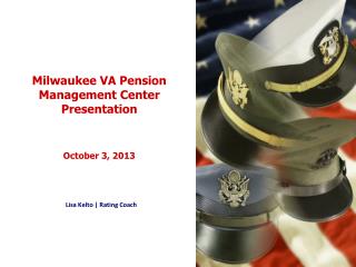 Milwaukee VA Pension Management Center Presentation October 3, 2013